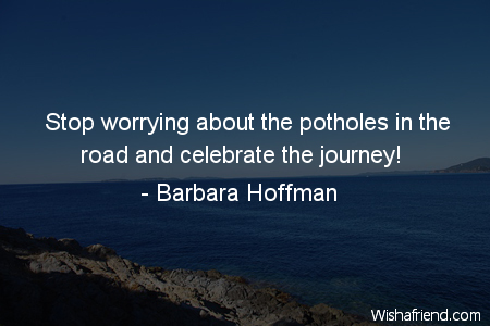 worry-Stop worrying about the potholes