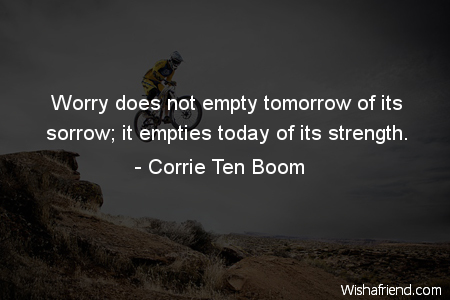 worry-Worry does not empty tomorrow