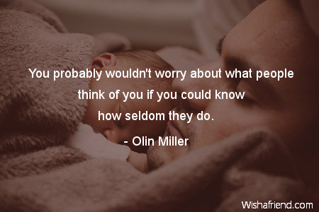 worry-You probably wouldn't worry about