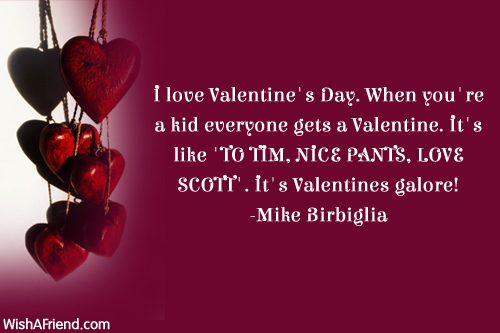 I love Valentine's Day. When you're, Funny Valentine's Day Quote